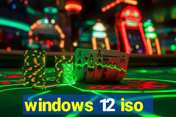 windows 12 iso